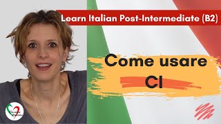 3 Learn Italian Postintermediate B2 Come usare “ci” How to use “ci” [upl. by Sesiom848]