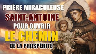 Prière MIRACULEUSE SAINTANTOINE ✨ Pour OUVRIR le CHEMIN de la PROSPÉRITÉ [upl. by Crista]