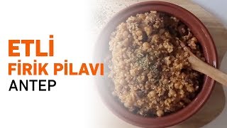 Etli Firik Pilavı Nasıl Yapılır  Etli Firik Pilavı Antep [upl. by Airdni485]