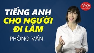 Tiếng Anh cho người đi làm  Tập 1 Phỏng vấn Học tiếng Anh giao tiếp 3 [upl. by Nivrehs]