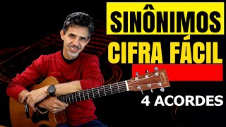 SINÔNIMOS  Cifra fácil  Simplificada  4 Acordes [upl. by Arebma]