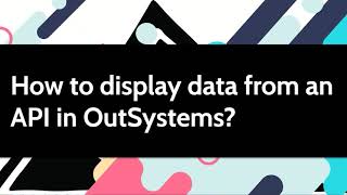 How to display data from an API in OutSystems [upl. by Amie866]