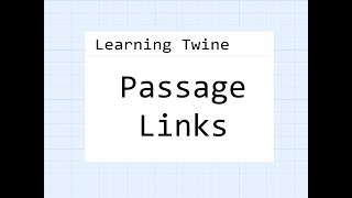 Twine 22 Learning Twine Passage Links [upl. by Eded871]