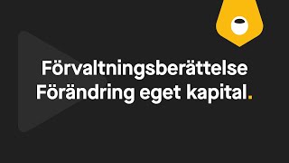 Förvaltningsberättelse Förändring eget kapital [upl. by Bonucci]