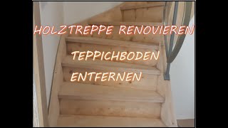 Holztreppe renovieren  Entfernen von altem Teppichboden  Teil 1 [upl. by Juakn182]