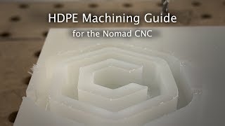 HDPE Machining Guide for the Nomad CNC  MaterialMonday [upl. by Aleakam]