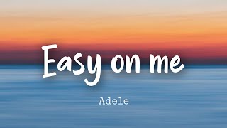 Adele — Easy on me Lyrics [upl. by Rairb736]