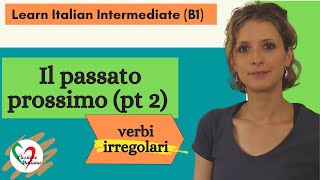 2 Learn Italian Intermediate B1 Passato prossimo pt 2  verbi irregolari [upl. by Arihsa]