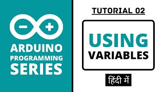 Arduino Programming Series  Tutorial 02  Using Variables in Hindi [upl. by Froemming]