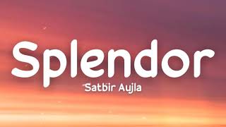 Splendor lyrics  Satbir Aujla  Sharry Nexus  KV Dhillon  New punjabi song [upl. by Aeet]