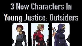 3 New Characters In Young Justice Outsiders [upl. by Vincenz]