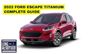 2022 FORD ESCAPE TITANIUM COMPLETE GUIDE [upl. by Fontes]