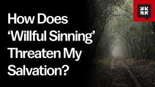 How Does ‘Willful Sinning’ Threaten My Salvation [upl. by Marve]