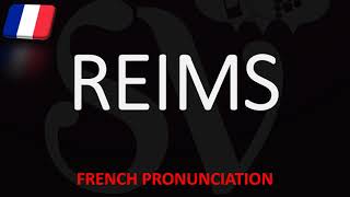 How To Pronounce Reims Champagne Wine City  French Pronunciation [upl. by Euhsoj]