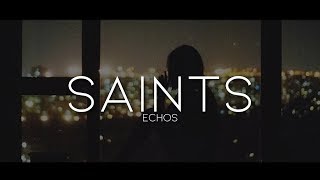 Echos  Saints Lyrics [upl. by Dorahs454]