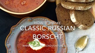 How to Make Authentic Borscht Recipe Красный борщ [upl. by Jeannie519]