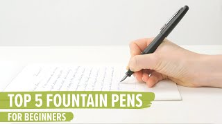 Top 5 Fountain Pens For Beginners [upl. by Efar]