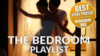 THE BEDROOM PLAYLIST  BEDROOM MIX VOL 1  ROMANTIC LOVE MAKING MUSIC [upl. by Uund]