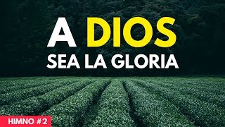 Himno Presbiteriano 2 👑 A Dios sea la gloria [upl. by Sparke]