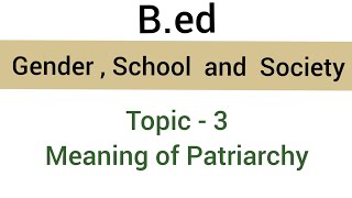 Meaning of Patriarchy  Topic  3  subject  Gender  School amp Society  bed [upl. by Ylram589]