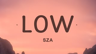 SZA  Low Lyrics [upl. by Fernas459]