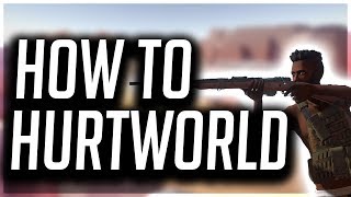 Hurtworld  HOW To HURTWORLD V2 TIPS and TUTORIALS [upl. by Ydoc658]