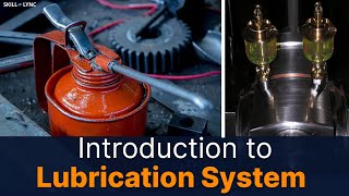 Introduction to Lubrication system  SkillLync [upl. by Winifield]