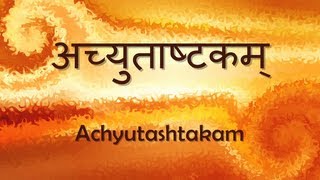 Achyuta Ashtakam Achyutam Keshavam  with Sanskrit lyrics [upl. by Yesor]