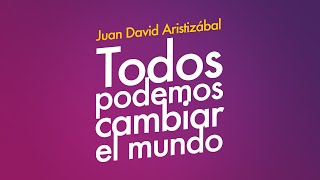 ¿Cómo Cambiar El Mundo  Todos Podemos Cambiar El Mundo [upl. by Llerrat]