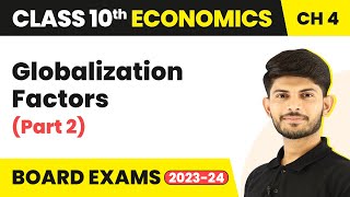 Globalization Factors Part2  Globalisation amp the Indian Economy Class10 Economics Chp 4 202324 [upl. by Charin]