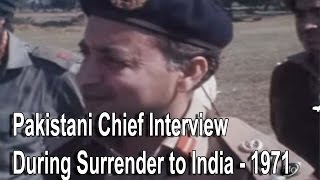 Pakistani Chief Interview During Surrender to India  1971 [upl. by Asille299]