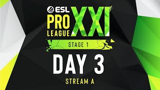 ESL Pro League Season 21  Day 3  Stream A  FULL SHOW [upl. by Anerys]