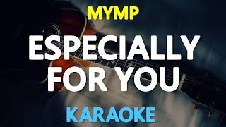 ESPECIALLY FOR YOU  MYMP 🎙️  KARAOKE  🎶 [upl. by Myriam]