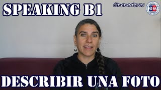 SPEAKING B1 Cómo describir una foto en INGLÉS [upl. by Gniy]