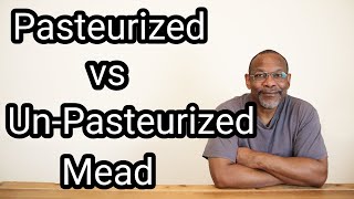 Pasteurized vs UnPasteurized Mead [upl. by Leumel]