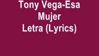 Tony VegaEsa Mujer🎶Letra [upl. by Imogene]