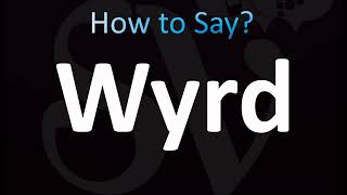 How to Pronounce Wyrd CORRECTLY [upl. by Zanahs]