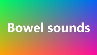 Bowel sounds  Medical Meaning and Pronunciation [upl. by Gilbart]