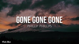 Gone gone gone lyrics  Phillip Phillips [upl. by Enajharas992]