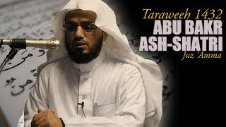 Abu Bakr AshShatri  Juz Amma  Taraweeh 1432 [upl. by Aihtak]