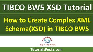 TIBCO BW5 XSD Tutorial  How to Create Complex XML SchemaXSD in TIBCO BW5 [upl. by Claiborne]