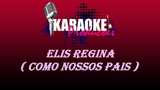 ELIS REGINA  COMO NOSSOS PAIS  KARAOKE [upl. by Dlonyar]