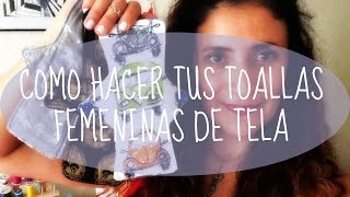 TUTORIAL COMO HACER TUS TOALLAS FEMENINAS REUSABLES  PASOS [upl. by Selina]