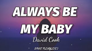 David Cook  Always Be My Baby Lyrics🎶 [upl. by Ardried81]