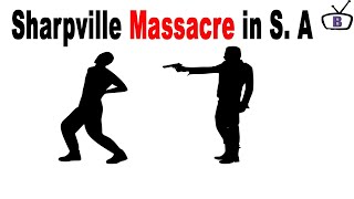 What Happened in Sharpville Massacre of 1960 [upl. by Debbee]