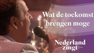 Wat de toekomst brengen moge  Nederland Zingt [upl. by Zaid]