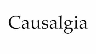 How to Pronounce Causalgia [upl. by Cestar]