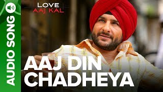 AAJ DIN CHADHEYA  Full Audio Song  Love Aaj Kal  Saif Ali Khan amp Giselli Monteiro [upl. by Emlynn]