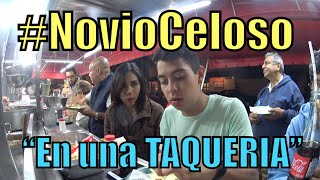 Novio Celoso EN LA TAQUERIA NoviaCelosa  Ivansfull [upl. by Aleina]