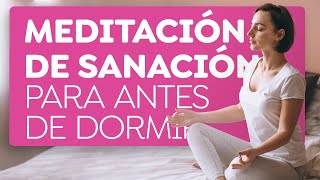 Meditación para sanar y agradecer antes de dormir [upl. by Hurst483]